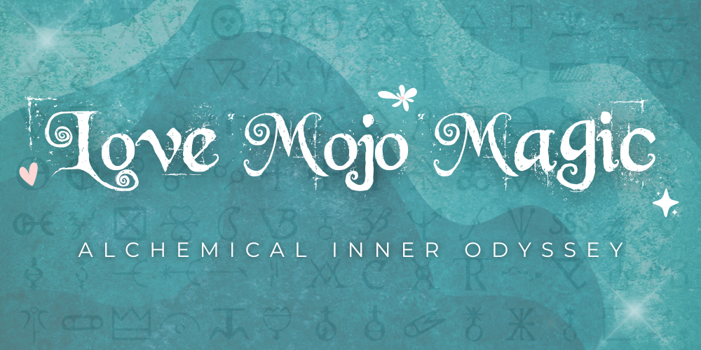 Love Mojo Magick Alchemical Inner Odysseys Love Mojo & Magick Alchemical Inner Odysseys